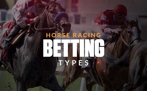 types of horse racing bets|Different Horse Racing Bets: Understanding All The Types.